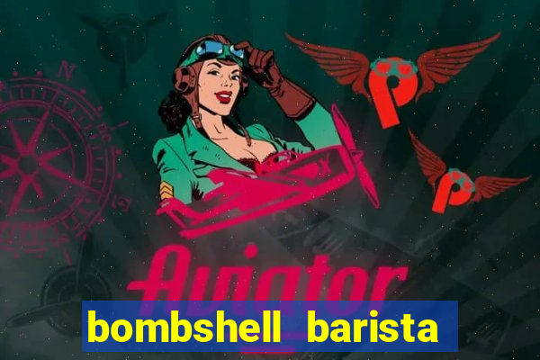 bombshell barista tail blazer